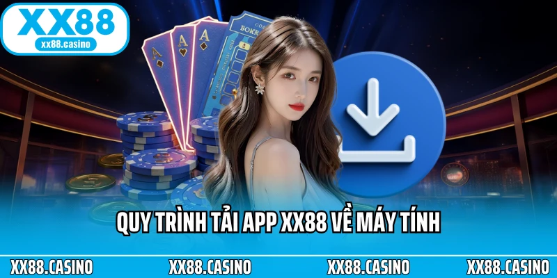 Quy trình tải app XX88 về máy tính Quy trình tải app XX88 về máy tính